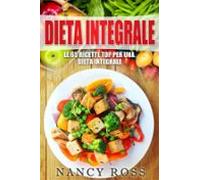 Le 65 Ricette Top Per Una Dieta Integrale (ebook)
