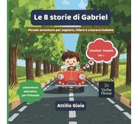 Le 8 storie di Gabriel: Piccole avventure per sognare, ridere e crescere insieme (Los 8 cuentos de Gabriel)