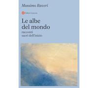 Le albe del mondo. Racconti sacri dell’inizio (I Robinson. Letture)