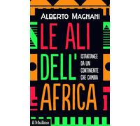 Le ali dell'Africa. Istantanee da un continente che cambia (Contemporanea)