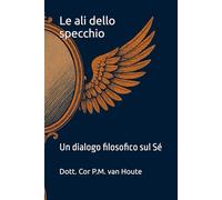 Le ali dello specchio: Un dialogo filosofico sul Sé (Philosophical Dialogues)