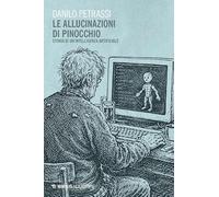 Le allucinazioni di Pinocchio. Storia di un'intelligenza artificiale (Eterotopie)