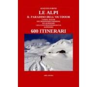 Le Alpi Il Paradiso Delloutdoor. 600 Itinerari (ebook)