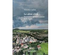 Le altre città. Trentanove attraversamenti della soglia (Poesia)