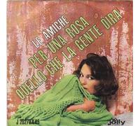 Le Amiche - Per Una Rosa / Quello Che La Gente Dira [Vinilo de 7 pulgadas - 45 rpm]