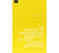 Le analisi di laboratorio applicate ai beni artistici policromi (I talenti)