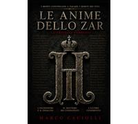 Le Anime dello Zar: La trilogia completa del thriller storico ispirato ai segreti dell'Impero Russo