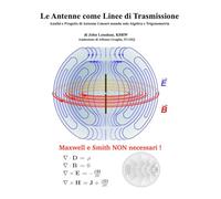 Le Antenne come Linee di Trasmissione: Analisi e Progetto di Antenne Lineari usando solo Algebra e Trigonometria