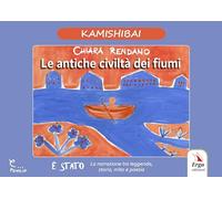 Le antiche civiltà dei fiumi. Kamishibai (Letteratura per l'infanzia)