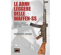Le armi leggere delle Waffen-SS. Modelli e varianti produzione e marchi 1933-1945