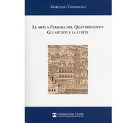 Le arti a Ferrara nel quattrocento. Gli artisti e la corte