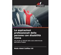 Le aspirazioni professionali delle persone con disabilità visiva: Uno studio sui distretti della costa settentrionale dell'Andhra Pradesh