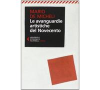 Le avanguardie artistiche del Novecento (Universale economica. Saggi)