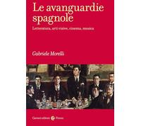 Le avanguardie spagnole. Letteratura, arti visive, cinema, musica (Frecce)