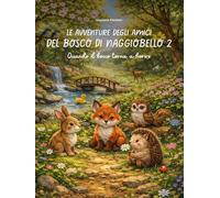 Le avventure degli amici del Bosco di Naggiobello 2: Quando il bosco torna a fiorire