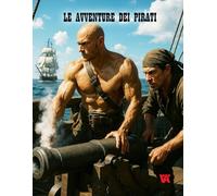 Le avventure dei pirati: 50 illustrazioni dettagliate per la creatività e l’esplorazione del mare