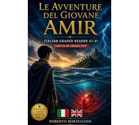 Le Avventure del Giovane Amir: Italian Graded Reader A2-B1 | Prince Amir Series Vol. 1