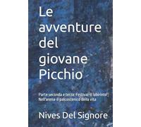 Le avventure del giovane Picchio: Parte seconda e terza: Festival-il labirinto ; Nell'arena-il palcoscenico della vita