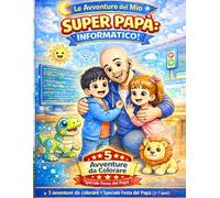 Le Avventure del Mio Super Papà: Informatico! Libro da colorare: 5 avventure da colorare - Speciale Festa del Papà (3-7 anni)