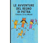 Le Avventure del Regno di Pietra: Una storia di magia, pietre e mare...