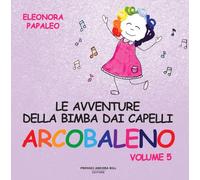 Le avventure della bimba dai capelli arcobaleno. Ediz. a colori (Vol. 5) (Sampei)