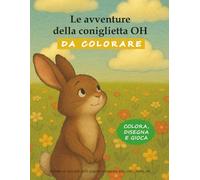 Le avventure della coniglietta OH: Da colorare