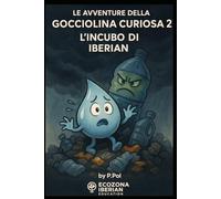 LE AVVENTURE DELLA GOCCIOLINA CURIOSA 2: L'INCUBO DI IBERIAN