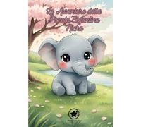 Le Avventure della Piccola Elefantina Nicha: Volume 1: Nicha e i primi passi della vita - Libro illustrato per bambini Una storia tenera sulla ... (Le Avventure di Nicha - Viaggi nella Savana)
