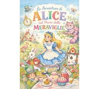 Le avventure di Alice nel Paese delle Meraviglie: Attraverso la Tana del Coniglio dell'Immaginazione