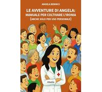 Le avventure di Angela. Manuale per coltivare l'ironia (anche solo per uso personale) (Nuove voci. Strade)