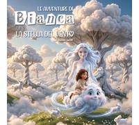 Le Avventure di Bianca: La stella del vento (Le avventure della piccola Bianca)
