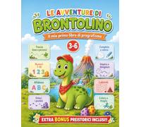 Le Avventure di Brontolino: Il mio primo libro di pregrafismo per bambini 3-6 anni con dinosauri, linee, numeri, lettere, labirinti, unisci i puntini, colora e ritaglia e attività prescolari