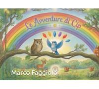 Le Avventure di Cip: Cip e l'Acchiappastelle - Cip e il Segreto dell'Arcobaleno Scomparso - Il volo di Cip e l'uovo di luce