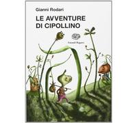Le avventure di Cipollino. Ediz. illustrata (La biblioteca di Gianni Rodari)