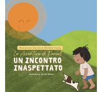 Le Avventure di Daniel - Un Incontro Inaspettato: Storie educative per bambini dai 3 ai 6 anni su abitudini e salut in italiano (Le avventure di ... ai 6 anni su abitudini e salute in italiano)