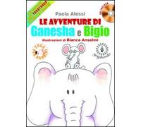 Le avventure di Ganesha e Bigio alla scoperta dello Yogatondo, lo Yoga per bambini. Con CD Audio