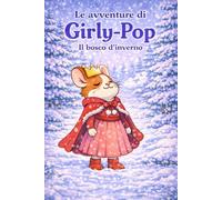 Le avventure di Girly-Pop, la principessa guerriera.: Il bosco d'inverno
