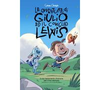 Le avventure di Giulio ed il Coniglio Lewis: il mio testamento d'amore, per il tuo domani