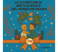 Le avventure di Greta e Nicolò nel mondo dei Draghi (Storie personalizzate)
