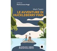 Le avventure di Huckleberry Finn. Ediz. ad alta leggibilità. Con audiolibro (Raccontami. I grandi classici più facili da leggere)