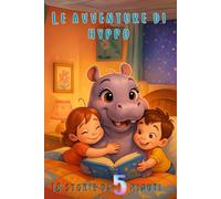 Le avventure di Hyppo: Storie con illustrazioni a colori, con protagonista una cucciola di ippopotamo, che con le sue avventure riesce a trasmettere ... piccoli, stimolando anche l'immaginazione.