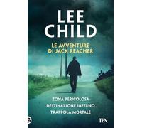 Le avventure di Jack Reacher: Zona pericolosa-Destinazione inferno-Trappola mortale (I grandissimi TEA)
