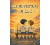 Le avventure di Leo: Una storia che insegna grandi valori