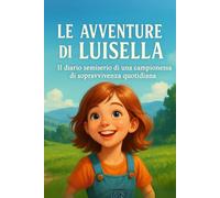 Le Avventure di Luisella: Il diario semiserio di una campionessa di sopravvivenza quotidiana