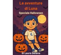 Le avventure di Luna - Speciale Halloween: Storia illustrata e pagine da colorare per bambini