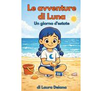 Le avventure di Luna - Un giorno d'estate: Una storia illustrata più pagine da colorare
