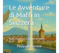 Le Avventure di Maffi in Svizzera: Maffi a Ginevra e il Festival del Vento - Episodio 3