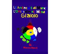 Le avventure di Mark:: L'omino nero nel mondo Gialolo