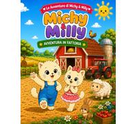 Le avventure di Michy & Milly: Avventura in fattoria: Libro da colorare e imparare l'inglese per bambini dai 5 ai 8 anni. Animali della fattoria, prime parole, giochi e divertimento educativo.