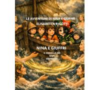 LE AVVENTURE DI NINA E GIUFFRI - NINA E GIUFFRI-: IL VASCELLO NEI MARI SEPARANTI